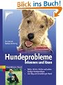 Hundeprobleme erkennen und l�sen: Bellen, Betteln, Bei�en und andere h�ufige Hundeprobleme. Der Weg zum leinenf�hrigen Hund