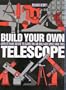 Build Your Own Telescope: Complete Plans for Five Telescopes You Can Build with Simple Hand Tools