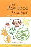 The Raw Food Gourmet: Going Raw for Total Well-Being