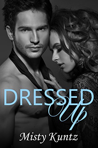 Dressed Up: A Billionaire Boss Story (Book 2), by Misty Kuntz Dressed Up: A Billionaire Boss Story (Book 2), by Misty Kuntz