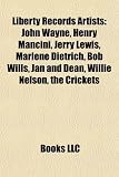 Liberty Records Artists: John Wayne, Henry Mancini, Jerry Lewis, Marlene Dietrich, Bob Wills, Jan and Dean, Willie Nelson, the Crickets: John Wayne, ... Johnny OKeefe, Shenandoah, Vikki Carr