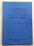 A corpus of pagan Anglo-Saxon spear-types