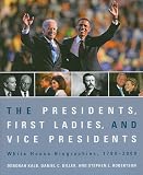 The presidents, first ladies, and vice presidents : White House biographies, 1789-2009