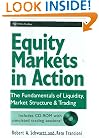 Equity Markets in Action: The Fundamentals of Liquidity, Market Structure & Trading + CD