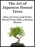 512BmTOWfJL. SL160  The Art of Japanese Bonsai Trees   How to Grow and Train Dwarf Trees like a Bonsai Master