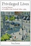 Priveleged lives : a social history of middle class Ireland, 1882-1989
