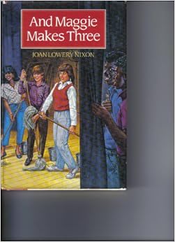 And Maggie Makes Three Joan Lowery Nixon 9780152503550 Books