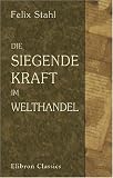 Revue Adamant Media Corporation  / Die siegende Kraft im Welthandel: Ein Blick in die Zukunft für Kaufleute und Techniker