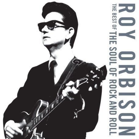 Roy Orbison - The Best of the Soul of Rock and Roll - Zortam Music
