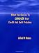 What You Can Do To Conquer Your Credit And Debt Problems - First Edition