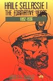 Haile Sellassie I: The Formative Years 1892-1936
