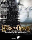 Der Herr der Ringe - Die zwei T&uuml;rme - Die Erschaffung eines Filmkunstwerks - Gary Russell