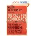 The Case For Democracy: The Power of Freedom to Overcome Tyranny and Terror