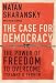 The Case For Democracy: The Power of Freedom to Overcome Tyranny and Terror