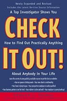 Check It Out! : A Top Investigator Shows You How to Find Out Practicallly Anything About Anybody in Your Life