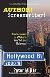 Author! Screenwriter!: How to Succeed as a Writer in New York and Hollywood