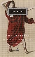 The Oresteia: Agamemnon, Choephoroe, Eumenides (Everyman's Library)
