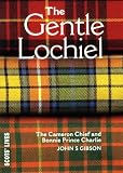 The Gentle Lochiel: The Cameron Chief and Bonnie Prince Charlie (Scots` Lives)