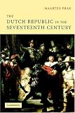 The Dutch Republic in the Seventeenth Century: The Golden Age
