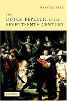 The Dutch Republic in the Seventeenth Century: The Golden Age