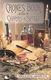 The Crone's Book of Charms and Spells