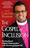 The Gospel of Inclusion: Reaching Beyond Religious Fundamentalism to the True Love of God and Self Image of The Gospel of Inclusion: Reaching Beyond Religious Fundamentalism to the True Love of God and Self