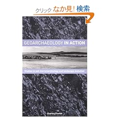 【クリックでお店のこの商品のページへ】Geoarchaeology in Action: Studies in Soil Micromorphology and Landscape Evolution: Charles French: 洋書