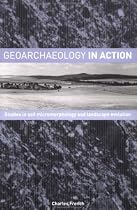 Geoarchaeology in Action: Studies in Soil Micromorphology and Landscape Evolution