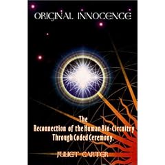 Original Innocence: The Reconnection of the Human Bio-Circuitry Through Coded Ceremony