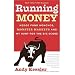 Running Money: Hedge Fund Honchos, Monster Markets and My Hunt for the Big Score