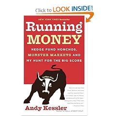 Running Money: Hedge Fund Honchos, Monster Markets and My Hunt for the Big Score