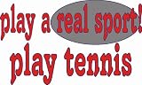 play a real sport! Play tennis Hooded Sweatshirt