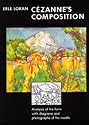 Cezanne's Composition: Analysis of His Form with Diagrams and Photographs of His Motifs