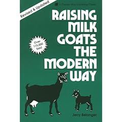 Raising Milk Goats the Modern Way (Garden Way Publishing Classic)