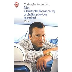 Moi, Christophe Rocancourt, orphelin, play-boy et taulard
