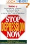 Stop Depression Now: SAM-e, the Breakthrough Supplement That Works as Well as Prescription Drugs in Half the Time... with No Side Effects