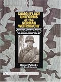 Camouflage Uniforms of the German Wehrmacht: Manufacturers - Zeltbahnen - Headgear - Fallschirmjager Smocks - Army Smocks - Padded Uniforms - Leibermu