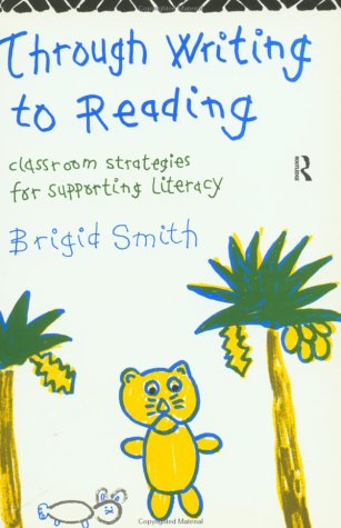 Through Writing to Reading: Classroom Strategies for Supporting Literacy