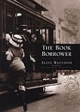 The Book Borrower: A Novel