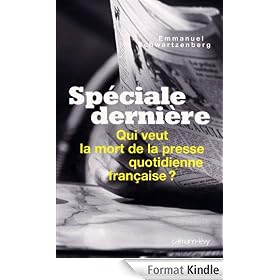 Spéciale dernière:Qui veut la mort de la presse quotidienne française ?