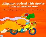 Alligator Arrived With Apples : A Potluck Alphabet Feast