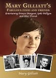 Mary Gilliatt's fabulous food and friends : entertaining Princess Margaret, Spike Milligan and other friends