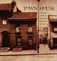 Town House: Architecture and Material Life in the Early American City, 1780-1830
