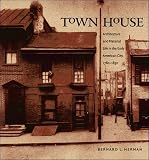 Town House: Architecture and Material Life in the Early American City, 1780-1830