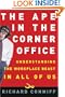The Ape in the Corner Office: Understanding the Workplace Beast in All of Us