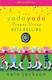 The Yada Yada Prayer Group Gets Rolling (The Yada Yada Prayer Group, Book 6) (With Celebrations and Recipes)