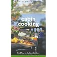 Cabin Cooking: Good Food for the Great Outdoors (Williams-Sonoma Outdoors , Vol 2)