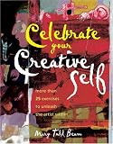 Celebrate Your Creative Self: Over 25 Exercises to Unleash the Artist Within