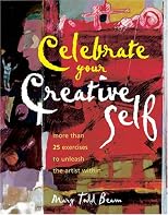 Celebrate Your Creative Self: Over 25 Exercises to Unleash the Artist Within