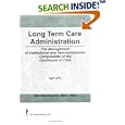 Long Term Care Administration: The Management of Institutional... by Ben Abramovice